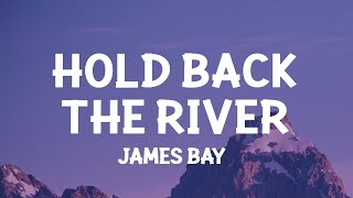 James Bay  Hold Back the River Lyrics  1 Hour Version [upl. by Udall540]