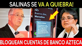 BLOQUEAN CUENTAS A BANCO AZTECA ¡SALINAS SE VA QUIEBRA [upl. by Lienet431]