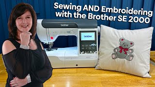 Brother SE 2000 Embroidery and Sewing Machine Demo  Making a Pillow [upl. by Gillman632]