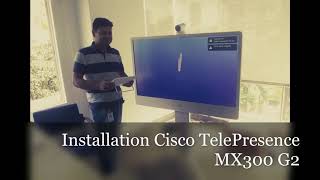 Installation Cisco TelePresence MX300 G2 [upl. by Felicie449]