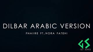 Dilbar Arabic Version  Fnaire Feat Nora Fatehi  Get Songs [upl. by Reteid]