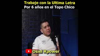 Asi era Trabajar con la Ultima letra en el Topo Chico Osiel Rpower Clips [upl. by Shanley]