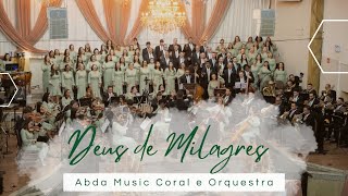 DEUS DE MILAGRES  Abda Music Coral e Orquestra [upl. by Milone372]