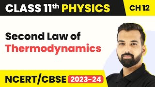 Class 11 Physics Chapter 12  Second Law of Thermodynamics  Thermodynamics  Class 11 CBSENCERT [upl. by Leirvag91]