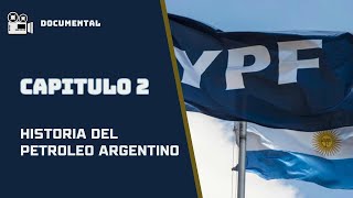 Historia del petroleo argentino  Capitulo 2 Completo  Encuentro [upl. by Auvil446]