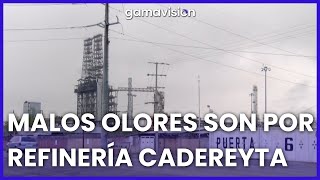 Malos olores son por refinería de Cadereyta Medio Ambiente [upl. by Ycrep]