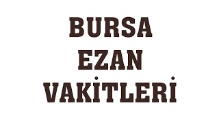 Bursa Ezan Vakitleri  Namaz Saatleri [upl. by Suu]