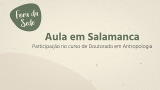 Participação no Curso de Doutorado em Antropologia da Universidade de Salamanca [upl. by Eisor288]