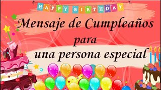 BELLO Y EMOTIVO MENSAJE DE CUMPLEAÑOS PARA UNA PERSONA ESPECIAL✨🎂Un bello mensaje de cumpleaños [upl. by Reivax539]