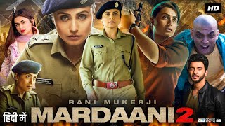 Mardaani 2 Full Movie HD  Rani Mukerji  Vishal Jethwa  Avneet Kaur  Review amp Intresting Facts [upl. by Ahseka]