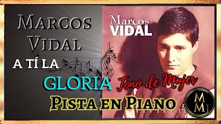 A ti la Gloria Vidal Pista en Piano tono de mujer Tono La mayor [upl. by Idnahc175]