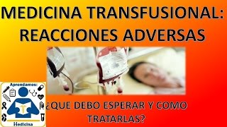 Medicina Transfusional Reacciones adversas a la transfusion [upl. by Annairol]