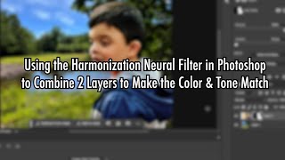 Using the Harmonization Neural Filter in Photoshop to Combine 2 Layers to Make Color amp Tone Match [upl. by Naira]