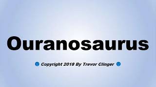 How To Pronounce Ouranosaurus [upl. by Florette]