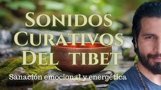 Escucha los Sonidos Curativos del Tibet y sana tus emociones y energías bloqueadas [upl. by Minetta936]