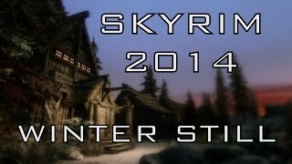 SKYRIM 2014  Winter Still Graphics Mods [upl. by Ettesil]