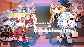 The Vexations Shut In Vampire Princess React To Grandsblood Etc Description [upl. by Inahs]