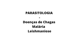 PARASITOLOGIA  Doença de Chagas Malária e Leishmaniose [upl. by Adnoloy58]