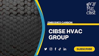 CIBSE HVAC Group  Embodied Carbon [upl. by Rocco224]