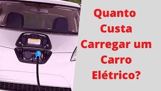 quanto custa carregar um carro elétrico [upl. by Fogg259]