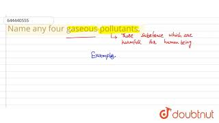 Name any four gaseous pollutants  9  ATMOSPHERIC POLLUTION  CHEMISTRY  ICSE  Doubtnut [upl. by Accissej]