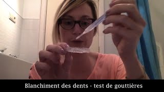 Blanchiment des dents  test de gouttières [upl. by Woolley]