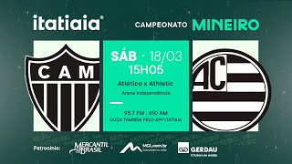 ATLÉTICO X ATHLETIC AO VIVO NA ITATIAIA  SEMIFINAL DO CAMPEONATO MINEIRO 2023 [upl. by Notsla]