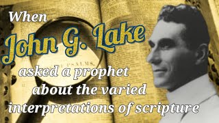 When John G Lake asked Why all the differerent interpretations of scripture [upl. by Eamon]