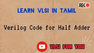 13 Verilog Design and Testbench for Half Adder  VLSI in Tamil vlsi verilog v4u [upl. by Filip]