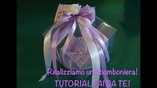 TUTORIAL come realizzare il confezionamento di una bomboniera [upl. by Leirud]