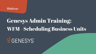 Genesys Admin Training WFM – Scheduling Business Units [upl. by Elicul]