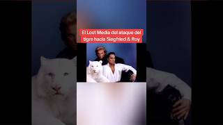 El Lost Media del ataque del tigre hacia Siegfried amp Roy [upl. by Mcgill265]