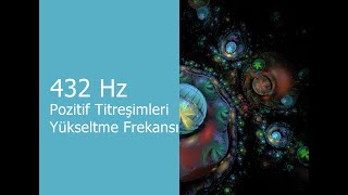 432 Hz  Pozitif Titreşimleri Yükseltme Frekansı  96 Hz [upl. by Aticnemrac]