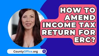 How To Amend Income Tax Return For Erc  CountyOfficeorg [upl. by Keeler]