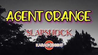 AGENT ORANGE by SLAPSHOCK KARAOKE  VIDEOKE VERSION  MINUS ONE [upl. by Sulohcin]