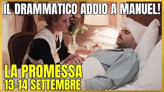 LA PROMESSA ANTICIPAZIONI 1315 SETTEMBRE  IL DRAMMATICO ADDIO A MANUEL [upl. by Dickie849]