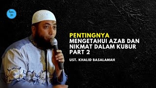 USTAD KHALID BASALAMAH  PENTINGNYA MENGETAHUI AZAB DAN NIKMAT KUBUR  HD PART 2 [upl. by Clementis]