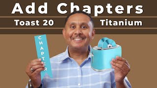 Toast Titanium 20 How to Burn a DVD with Chapters [upl. by Diver]