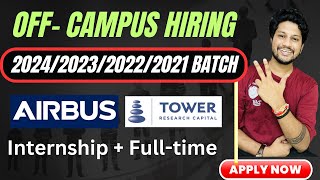 Tower Reseach  AirBus  Off Campus Drive For 2024 2023 2022 2021 Batch Internship Fresher Jobs [upl. by Corabel]