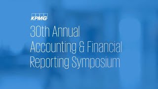 KPMG’s 30th Annual Accounting amp Financial Reporting Symposium Virtual [upl. by Dnalkrik]