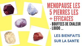 MENOPAUSE LES 5 PIERRES LES  EFFICACES LIBIDO  BOUFFEES DE CHALEUR [upl. by Dnaltiac]