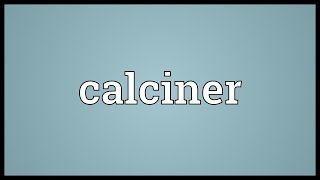 Calciner Meaning [upl. by Anial113]