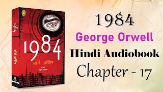 1984 George Orwell Hindi Audiobook  Chapter 17  Classic Dystopian Novel  हिंदी उपन्यास [upl. by Buyer]