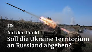 Frieden gegen Land Soll die Ukraine Territorium an Russland abgeben  Auf den Punkt [upl. by Dranel]