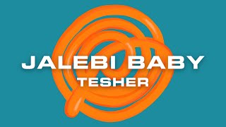 Tesher  Jalebi Baby Official Lyric Video [upl. by Nodnek]