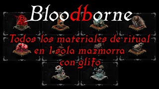 BLOODBORNE  TODOS MATERIALES DE RITUAL glifo [upl. by Lazaruk]