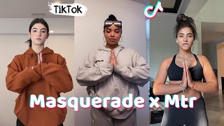 Masquerade x Mtr  TikTok Dance Compilation [upl. by Suhcnip]