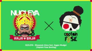 Nucleya  Bhayanak Atma feat Gagan Mudgal Captain Fuse Bootleg [upl. by Charbonneau720]