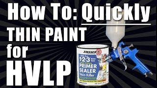 How to Quickly Thin Paint to Spray Through a HVLP Gun [upl. by Rives]