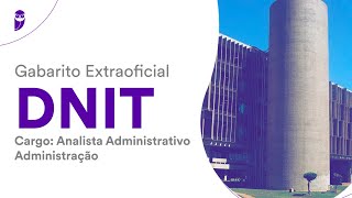 Gabarito Extraoficial DNIT  Analista Administrativo  Administração [upl. by Ramsa237]